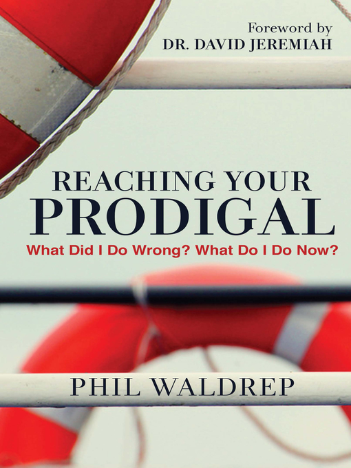 Title details for Reaching Your Prodigal by Phil Waldrep - Available